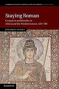 Staying Roman: Conquest and Identity in Africa and the Mediterranean, 439-700