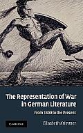 The Representation of War in German Literature: From 1800 to the Present