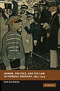 Honor, Politics, and the Law in Imperial Germany, 1871-1914
