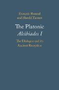 The Platonic Alcibiades I: The Dialogue and Its Ancient Reception