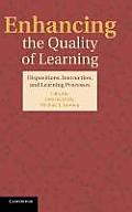 Enhancing the Quality of Learning: Dispositions, Instruction, and Learning Processes