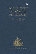 To the Pacific and Arctic with Beechey: The Journal of Lieutenant George Peard of HMS Blossom, 1825-1828