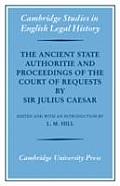 The Ancient State Authoritie and Proceedings of the Court of Requests by Sir Julius Caesar