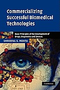 Commercializing Successful Biomedical Technologies: Basic Principles for the Development of Drugs, Diagnostics and Devices