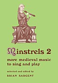 Minstrels 2: More Medieval Music to Sing and Play