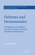 Hebrews & hermeneutics the Epistle to the Hebrews as a New Testament example of biblical interpretation