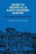 Music in Medieval & Early Modern Europe Patronage Sources & Texts