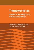 The Power to Tax: Analytic Foundations of a Fiscal Constitution
