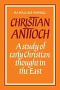 Christian Antioch A Study Of Early Chris