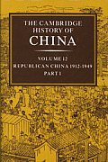 The Cambridge History of China: Volume 12, Republican China, 1912 1949, Part 1