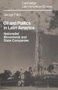 Oil and Politics in Latin America: Nationalist Movements and State Companies