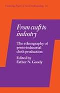 From craft to industry the ethnography of proto industrial cloth production