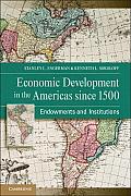 Economic Development In The Americas Since 1500 Endowments & Institutions Stanley L Engerman Kenneth L Sokoloff