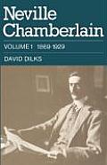 Neville Chamberlain Volume 1 1869 1929