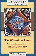 The Wars of the Roses: Politics and the Constitution in England, C.1437-1509