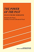 The Power of the Past: Essays for Eric Hobsbawm
