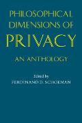 Philosophical Dimensions of Privacy: An Anthology