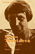 Marina Tsvetaeva: The Woman, Her World, and Her Poetry