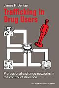 Trafficking in Drug Users: Professional Exchange Networks in the Control of Deviance