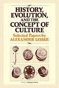 History, Evolution and the Concept of Culture: Selected Papers by Alexander Lesser
