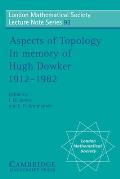 Aspects of Topology: In Memory of Hugh Dowker 1912-1982