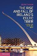 Rise & Fall of Irelands Celtic Tiger Liberalism Boom & Bust