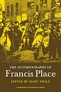 The Autobiography of Francis Place: 1771 1854