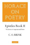 Horace on Poetry: Epistles Book II: The Letters to Augustus and Florus