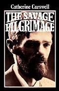 The Savage Pilgrimage: A Narrative of D. H. Lawrence