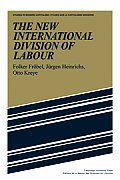 The New International Division of Labour: Structural Unemployment in Industrialised Countries and Industrialisation in Developing Countries