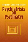 Psychiatrists on Psychiatry