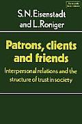 Patrons, Clients and Friends: Interpersonal Relations and the Structure of Trust in Society