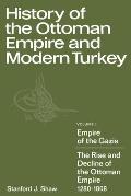 History of the Ottoman Empire & Modern Turkey Volume 1 Empire of the Gazis The Rise & Decline of the Ottoman Empire 1280 1808