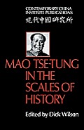 Mao Tse-Tung in the Scales of History: A Preliminary Assessment Organized by the China Quarterly