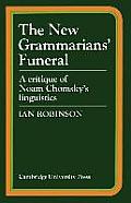 New Grammarians Funeral A Critique of Noam Chomskys Linguistics