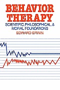 Behavior Therapy: Scientific, Philosophical and Moral Foundations