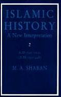 Islamic History: A New Interpretation 2 A.D. 750-1055, (A.H. 132-448)