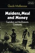 Maidens, Meal, and Money: Capitalism and the Domestic Community