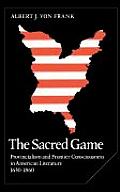 The Sacred Game: Provincialism and Frontier Consciousness in American Literature, 1630-1860