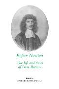 Before Newton: The Life and Times of Isaac Barrow