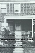 Human Territorial Functioning: An Empirical, Evolutionary Perspective on Individual and Small Group Territorial Cognitions, Behaviors, and Consequenc