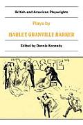 Plays by Harley Granville Barker: The Marrying of Ann Leete, the Voysey Inheritance, Waste