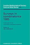 Surveys in Combinatorics 1985: Invited Papers for the Tenth British Combinatorial Conference