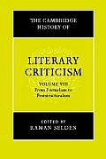 The Cambridge History of Literary Criticism: Volume 8, from Formalism to Poststructuralism