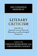 The Cambridge History of Literary Criticism: Volume 9, Twentieth-Century Historical, Philosophical and Psychological Perspectives
