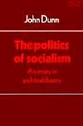 The Politics of Socialism: An Essay in Political Theory