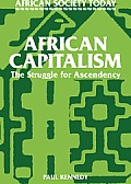 African Capitalism: The Struggle for Ascendency