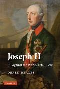 Joseph II: Volume 2, Against the World, 1780-1790