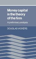 Money Capital in the Theory of the Firm: A Preliminary Analysis