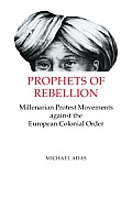 Prophets Of Rebellion Millenarian Protes
